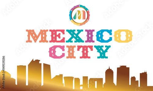 Mexico city colorful vector art lettering celebration font and Mexico City, CDMX, Mexico Gold Skyline City Silhouette. Golden Design Luxury Style Icon Symbols. Travel and Tourism Famous Buildings.