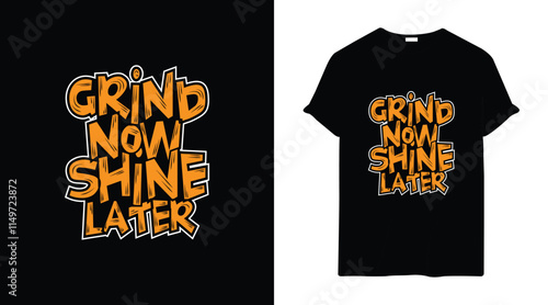 Grind Now Shine Later Modern typography t shirt design