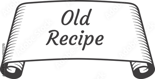 Hand drawn vintage scroll containing the words Old Recipe, suggesting tradition, history, and cooking knowledge passed down through generations