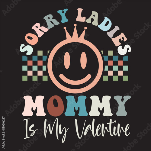 Sorry Ladies Mommy Is My Valentine