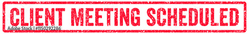 Client Meeting Scheduled Stamp Transparent Seal, Red Grunge Client Meeting Scheduled Word Rubber Stamp Seal