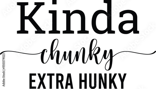 Kinda Chunky Extra Hunky