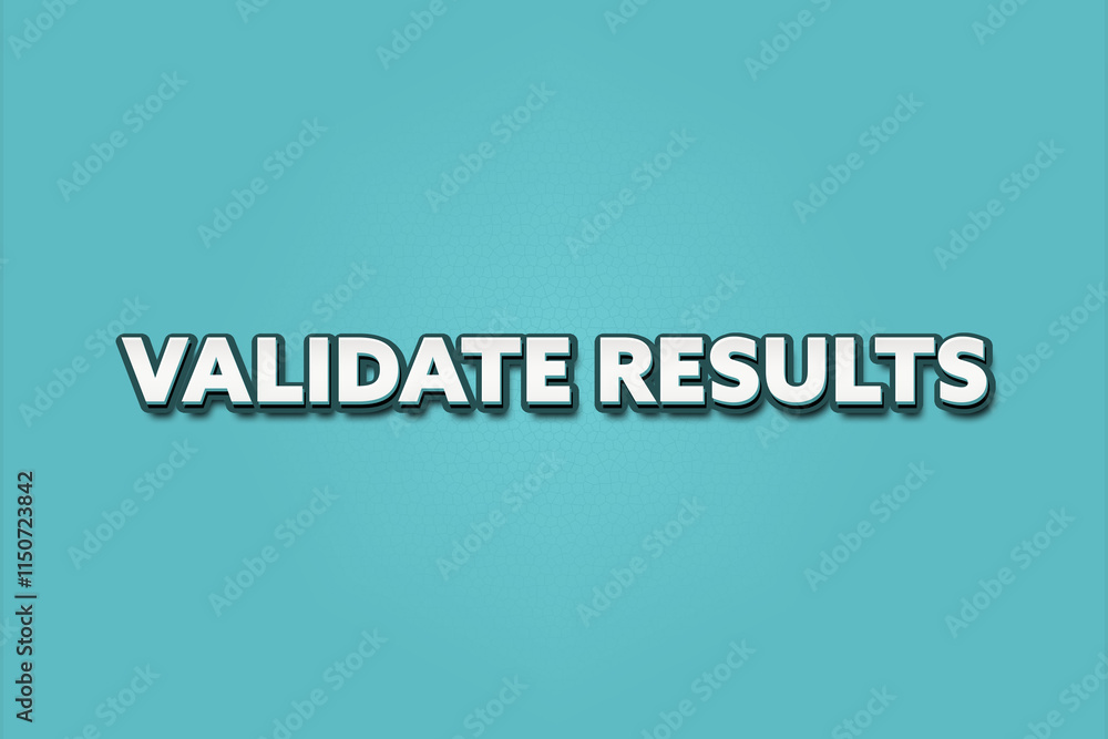 Validate Results. A Illustration with white text isolated on light green background. Validate Results. A Illustration with white text isolated on light green background.