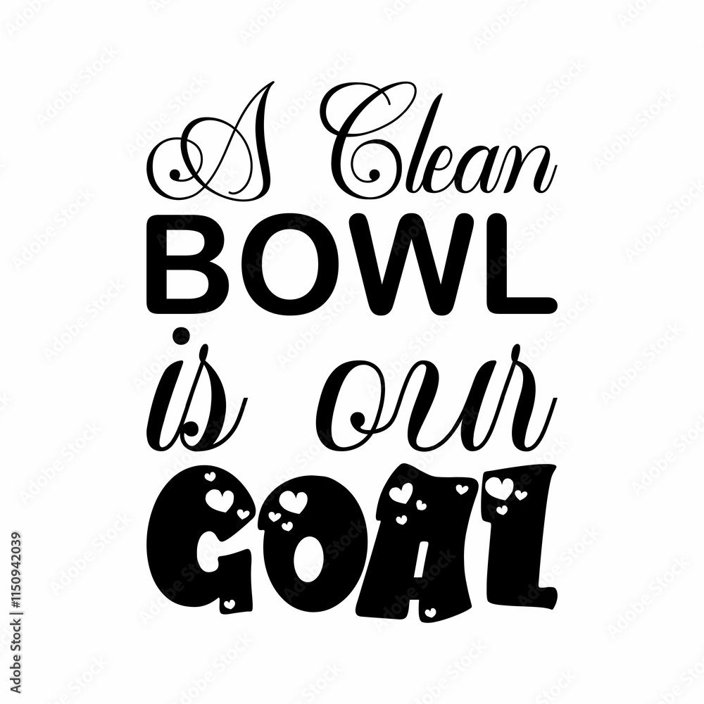 Naklejka premium a clean bowl is our goal black letter quote