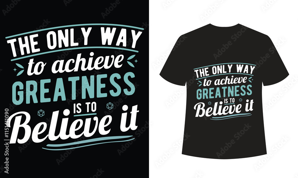 Believe in Greatness: Motivational Typography T-Shirt Design Believe in Greatness: Motivational Typography T-Shirt Design