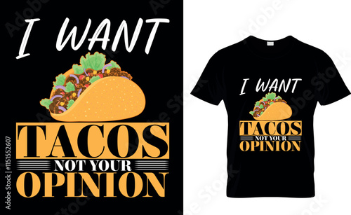 I want Tacos not your opinion-Tacos T-Shirt Design