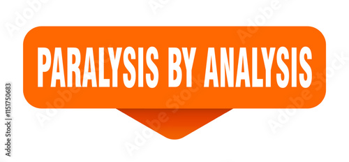 PARALYSIS BY ANALYSIS button, banner, sticker, sign