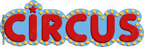 Colorful Circus Sign Illustration. Circus text with red letters, yellow lightbulb border, and blue background. Vector illustration for entertainment and event design.