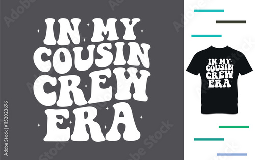 In my cousin crew era t shirt design