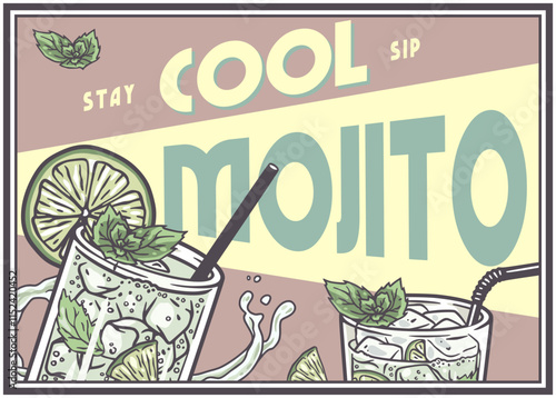 Two glasses of mojito cocktail with mint, lime, ice and straw, splashing and refreshing, with a vintage style illustration and the words stay cool sip mojito