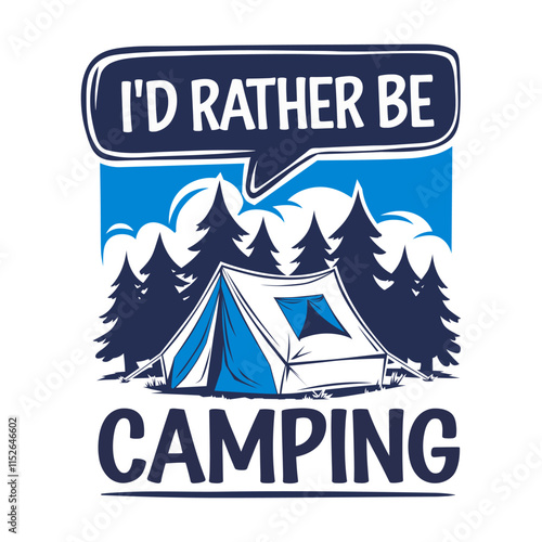 Playful graphic design with the text I'd Rather Be Camping and a whimsical illustration of a tent nestled amongst trees