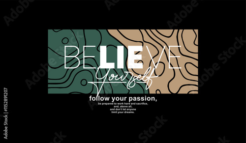 Believe in yourself, abstract typography motivational quotes modern design slogan. Vector illustration graphics print t shirt, apparel, background, poster, banner, postcard or social media content.