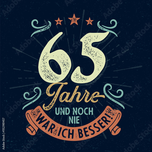 65 Jahre und noch nie war ich besser - Witziges ideal zum Bedrucken von Textilien, Tassen, Taschen und anderen Werbeartikeln 