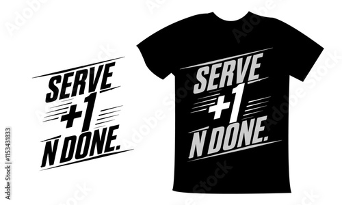 serve +1 N done typography modern and elegant t shirt design for vector  design. ready to print. Apparel calligraphy Texture text graphic. creative design 