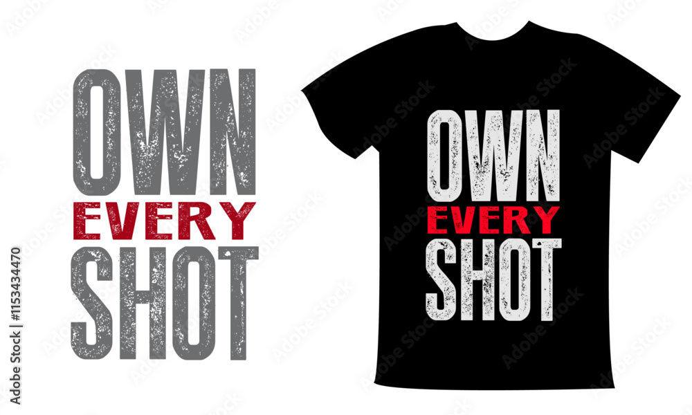 own every shot typography t shirt design for vector . ready to print. own every shot typography t shirt design for vector . ready to print.