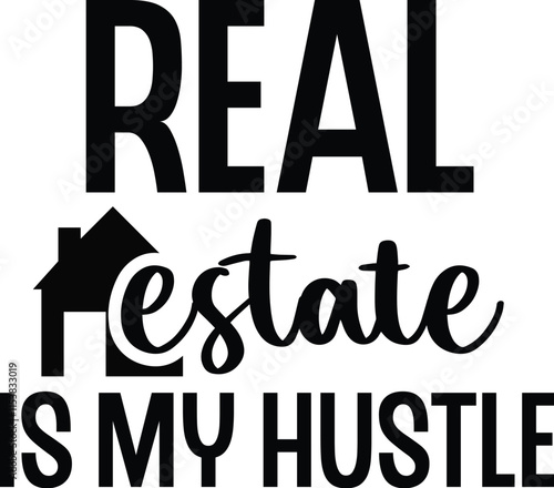 Real Estate Is My Hustle