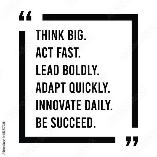 think big, act fast, lead boldly, adapt quickly, innovate daily, be succeed, inspirational design quote, motivational quotes, typography illustration lettering quotes