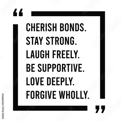 cherish bounds, stay strong, laugh freely, be supportive, love deeply, forgive wholly, inspirational design quote, motivational quotes, typography illustration lettering quotes