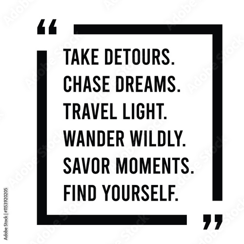 take detours, chase dreams, travel light, wander wildly, savor moments, find yourself, inspirational design quote, motivational quotes, typography illustration lettering quotes