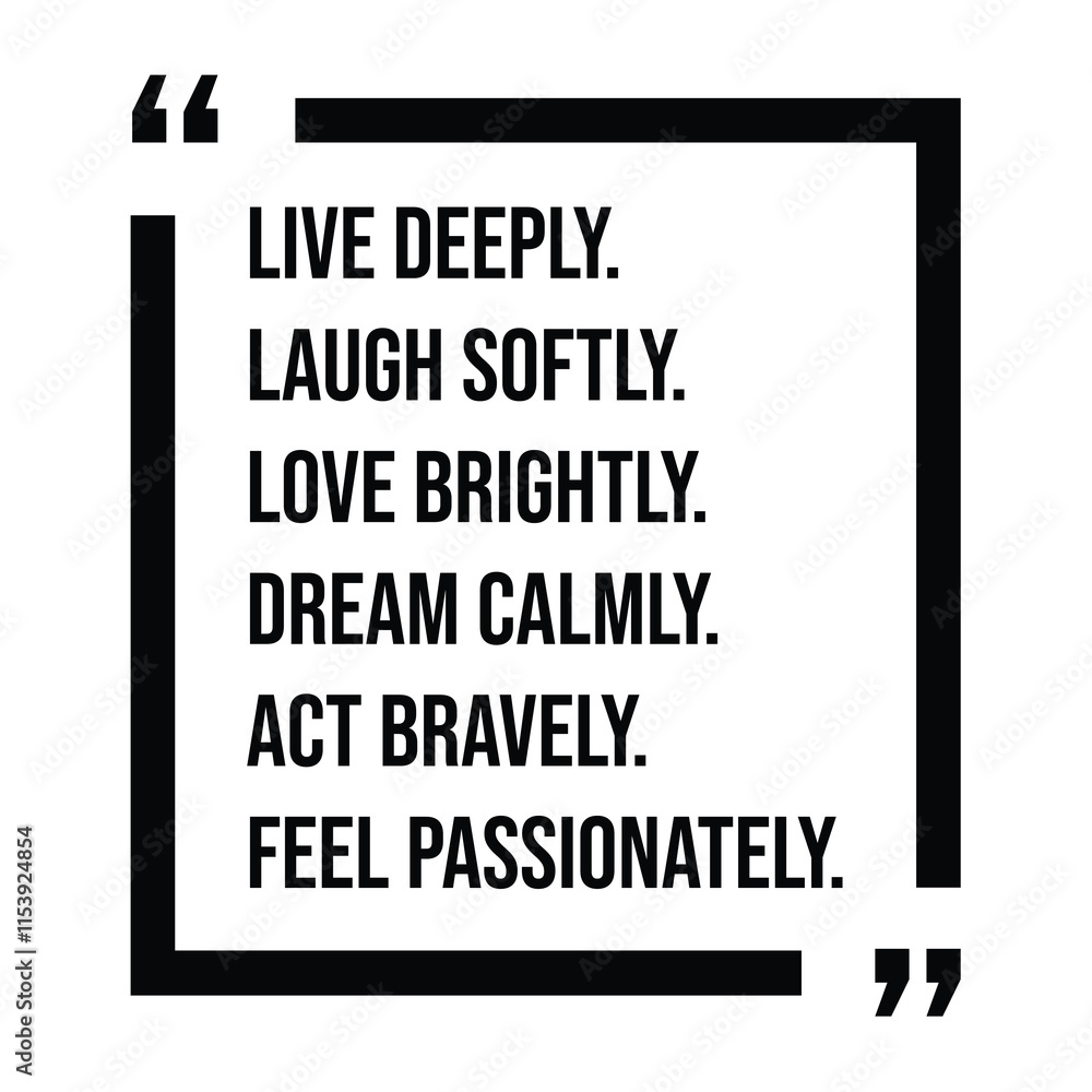 live deeply, laugh softly, love brightly, dream calmly, act bravely, feel passionately, inspirational design quote, motivational quotes, typography illustration lettering quotes live deeply, laugh softly, love brightly, dream calmly, act bravely, feel passionately, inspirational design quote, motivational quotes, typography illustration lettering quotes
