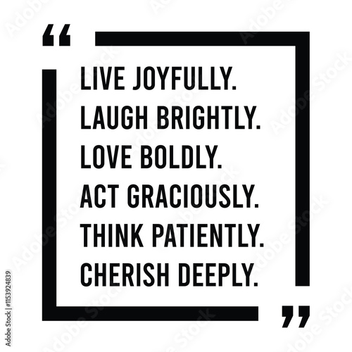 live joyfully, laugh brightly, love boldly, act graciously, think patiently, cherish deeply, inspirational design quote, motivational quotes, typography illustration lettering quotes