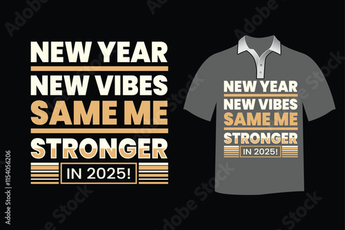 Typography t-shirt design with New Year New vibes, same me, stronger in 2025