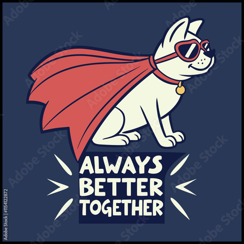 Always Better Together Superhero Dog Pet Design