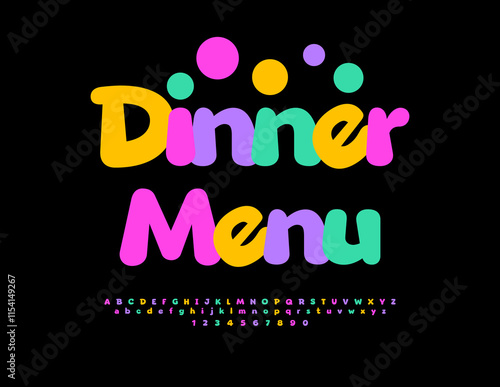 Vector Festive flyer Dinner Menu for Cafe. Round Colorful Font. Bright Joyful Alphabet Letters and Numbers