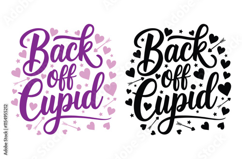 Back Off Cupid - Valentine's Day Funny Quote. Vector, Illustration, Graphic, T-shirt Design, Watercolor, Logotype, Sticker, Valentine Funny T-shirt Design, Valentine’s Day Themed Project.