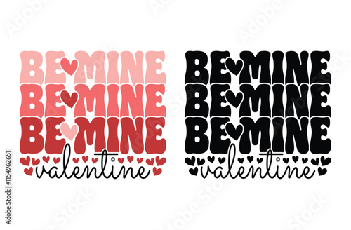 Be Mine Valentine - Valentine's Day Funny Quote. Vector, Illustration, Graphic, T-shirt Design, Watercolor, Logotype, Sticker, Valentine Funny T-shirt Design, Valentine’s Day Themed Project.