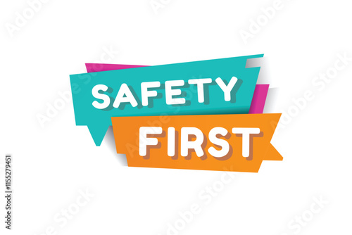 Safety first banner, speech bubble sign icon tag modern word concept vector illustration. Design for web.