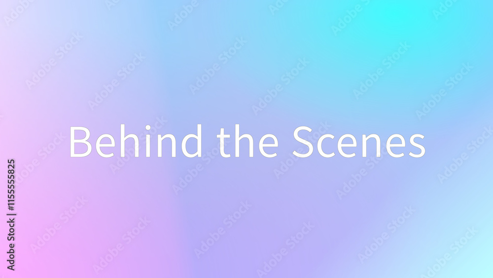 Behind the Scenes のグラデーション背景イラスト Behind the Scenes のグラデーション背景イラスト