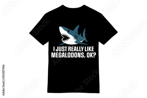 I Just Really Like Megalodons, OK? - Blue Shark T-Shirt