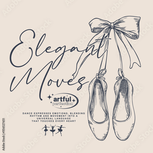 Elegant moves slogan with Ballerina pointe shoes with bow. for graphic tee t shirt or sweatshirt - Vector