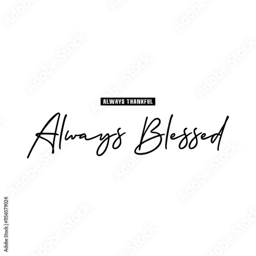 Always Blessed, Inspirational Slogan vector illustration T shirt Design Graphic Vector. 
