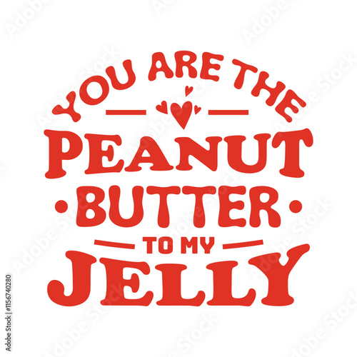 You're the peanut butter to my jelly sarcastic valentine typography design