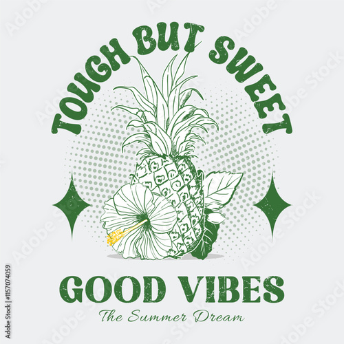 Tough but sweet, surfers paradise, good vibes, Pineapple with flower vector illustration. For t-shirt prints, posters and other uses. a vintage pineapple illustration with good vibes typography