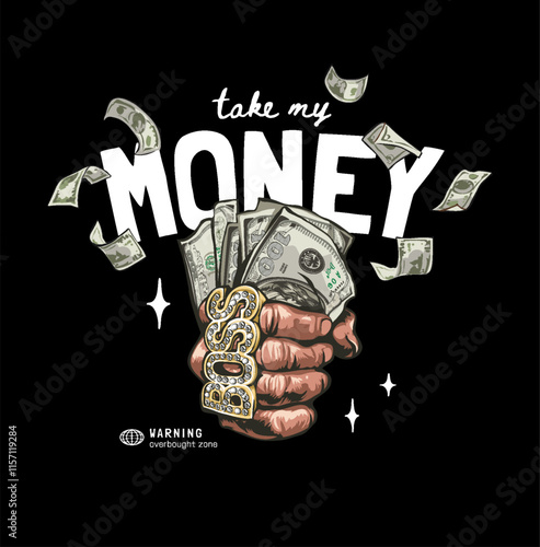 take my money slogan with hand in gold ring holding cash vector illustration on black background