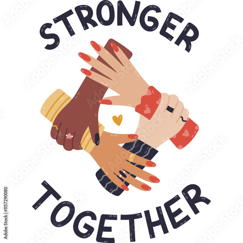 Cute cartoon clipart of women making circle with hands with lettering Stronger Together. Multiracial, different ethnicities ladies putting hands together as sign of friendship, girl power, community.