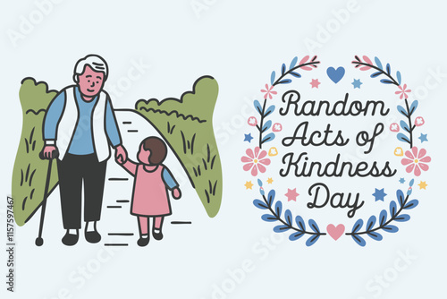 An artistic design promoting kindness, featuring an elderly person and a child sharing a moment of care, complemented by floral elements and a message celebrating Random Acts of Kindness Day.