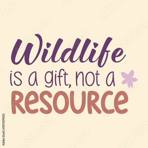 The quote wildlife is a gift not a recourse Use playful typography on a soft background