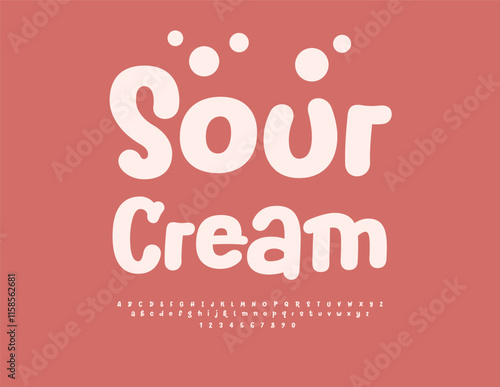 Vector tasty emblem Sour Cream. Cute Handwritten Font. Funny set of Creamy Colored Alphabet Letters and Numbers set.