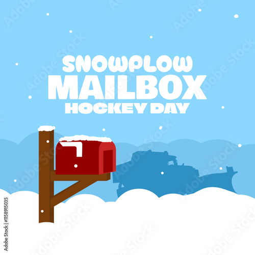 Snowplow Mailbox Hockey Day to celebrate on January 23rd. Illustration of a mailbox almost covered by snow and a snow removal truck.