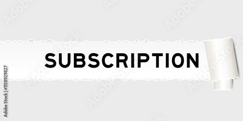 Ripped gray paper background that have word subscription under torn part