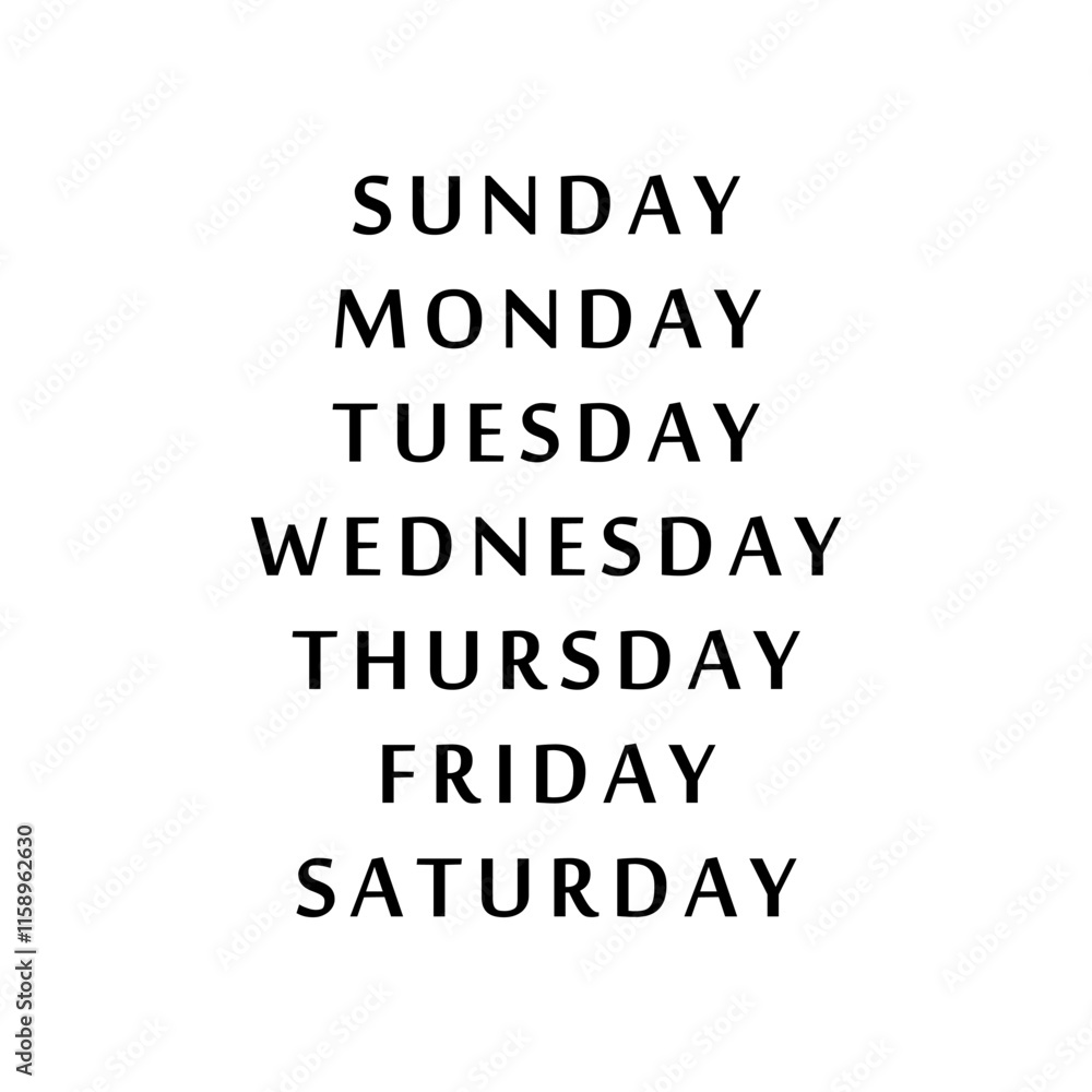 Minimalist black and white typography with 7 days, Sunday, Monday, Tuesday, Wednesday, Thursday, Friday, Saturday. Modern geometric sans-serif font, perfect for planners, calendars, or posters Minimalist black and white typography with 7 days, Sunday, Monday, Tuesday, Wednesday, Thursday, Friday, Saturday. Modern geometric sans-serif font, perfect for planners, calendars, or posters