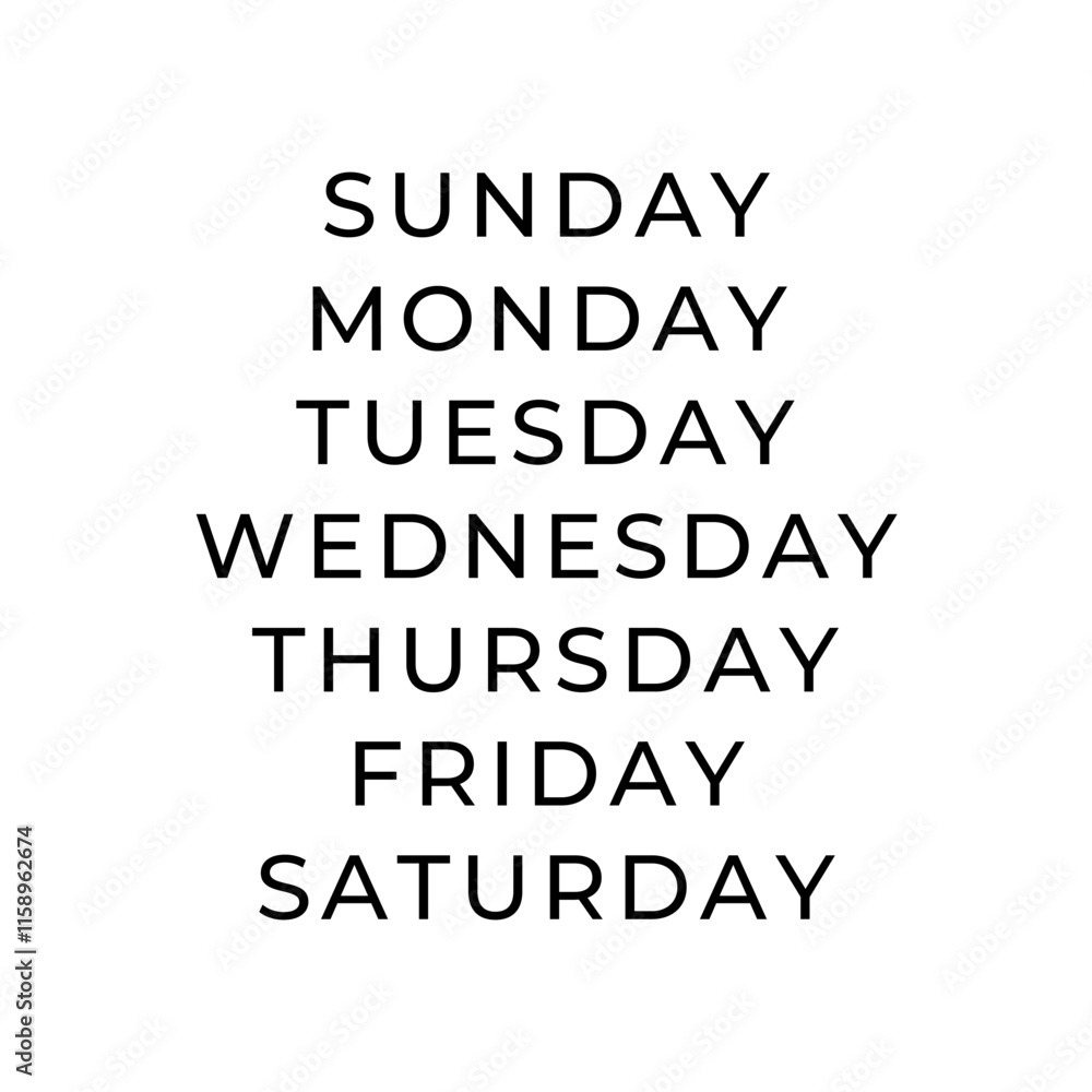 Minimalist black and white typography with 7 days, Sunday, Monday, Tuesday, Wednesday, Thursday, Friday, Saturday. Modern geometric sans-serif font, perfect for planners, calendars, or posters Minimalist black and white typography with 7 days, Sunday, Monday, Tuesday, Wednesday, Thursday, Friday, Saturday. Modern geometric sans-serif font, perfect for planners, calendars, or posters