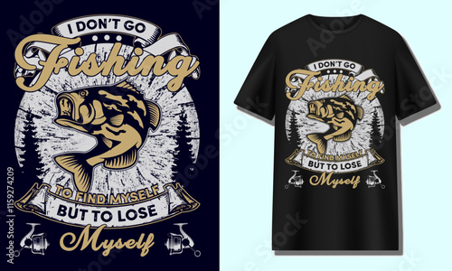 I DON’T GO FISHING TO FIND MYSELF BUT TO LOSE MYSELF 3