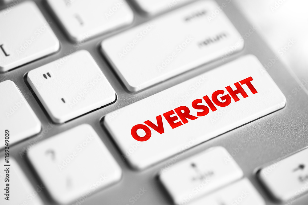 Oversight - an unintentional failure to notice or do something, text concept button on keyboard Oversight - an unintentional failure to notice or do something, text concept button on keyboard