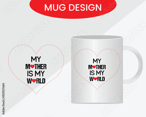 My Mother Is My World mug design vector, new mug design.