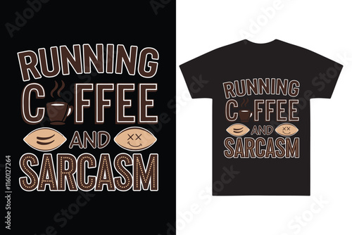 Running on Coffee and Sarcasm – Funny Coffee Lover T-Shirt Design, Humor, Caffeine, Witty Quote Tee